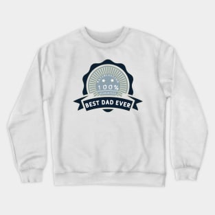 Best dad ever 100% satisfaction guaranteed Crewneck Sweatshirt